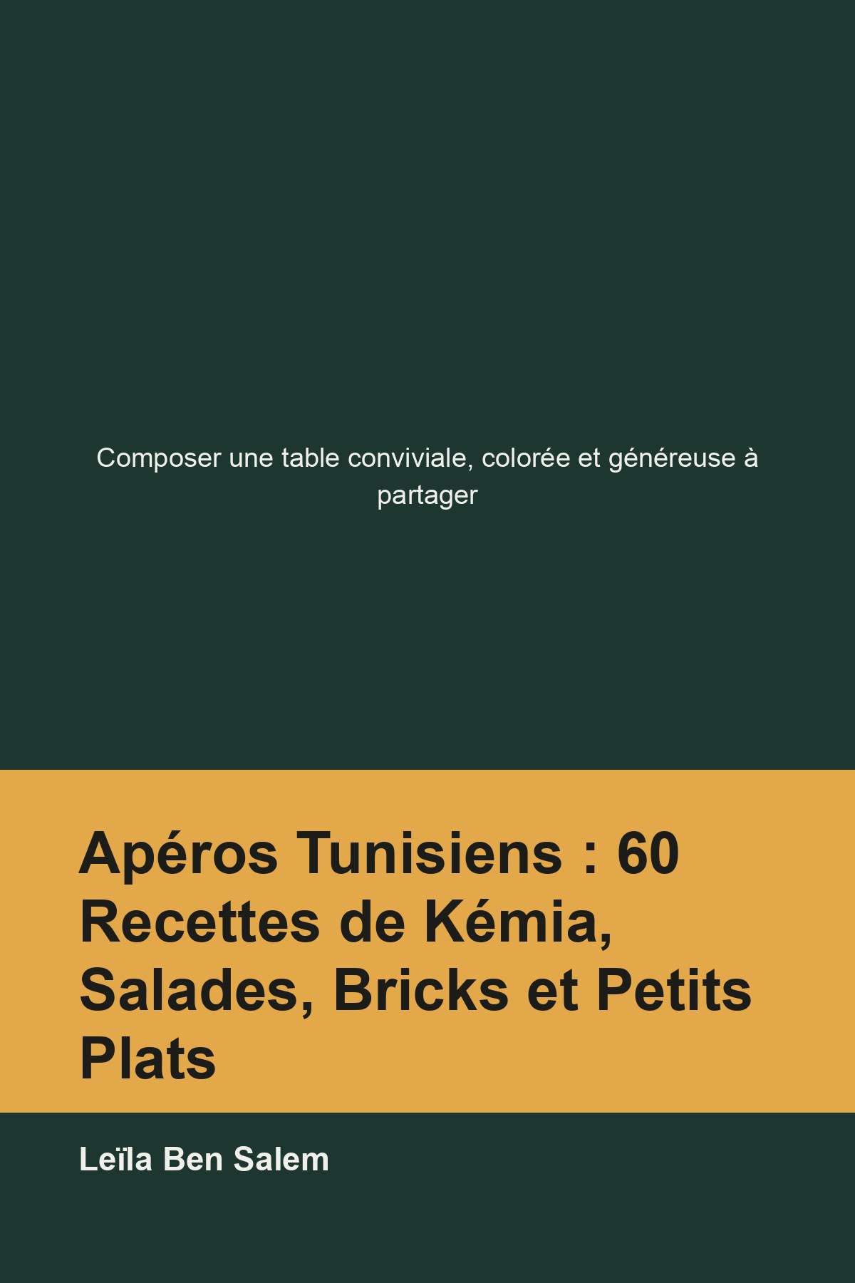 Couverture de « Apéros Tunisiens : 60 Recettes de Kémia, Salades, Bricks et Petits Plats »