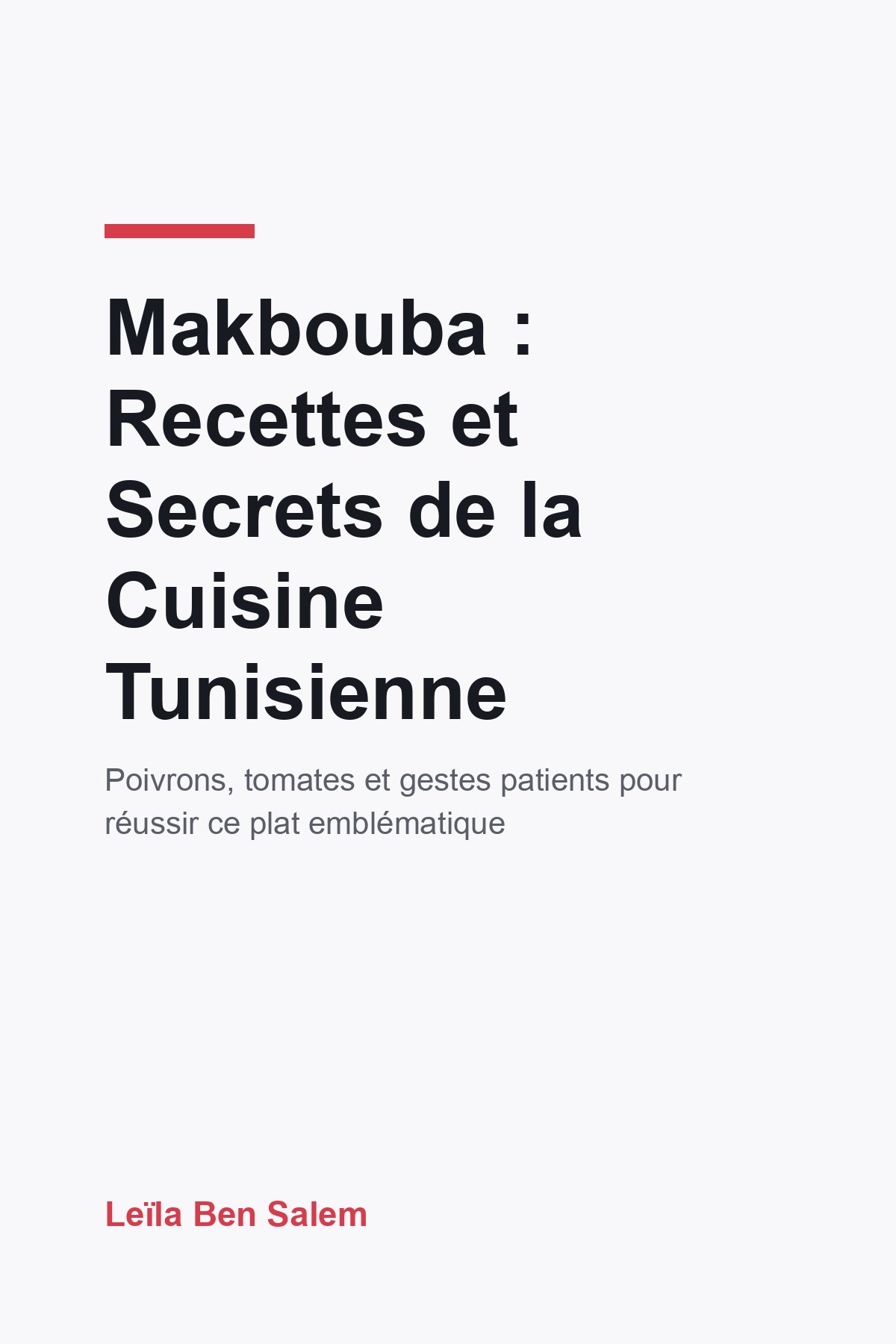 Couverture de « Makbouba : Recettes et Secrets de la Cuisine Tunisienne »