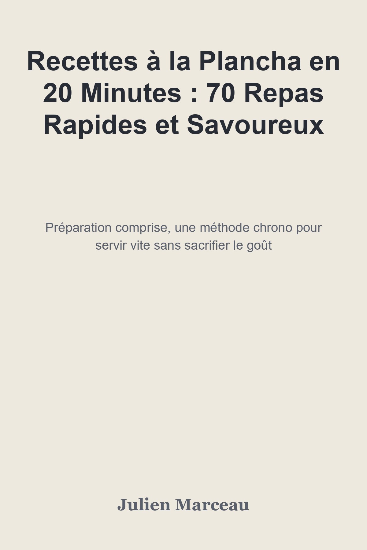 Couverture de « Recettes à la Plancha en 20 Minutes : 70 Repas Rapides et Savoureux »
