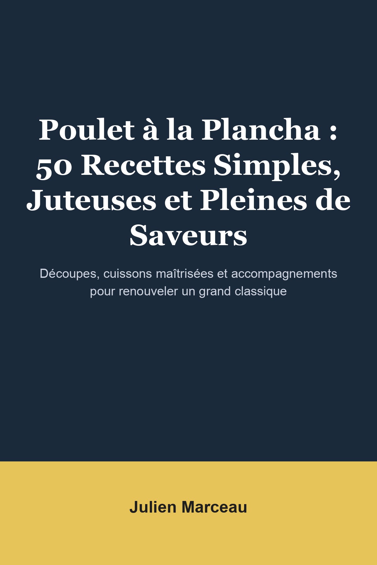 Couverture de « Poulet à la Plancha : 50 Recettes Simples, Juteuses et Pleines de Saveurs »