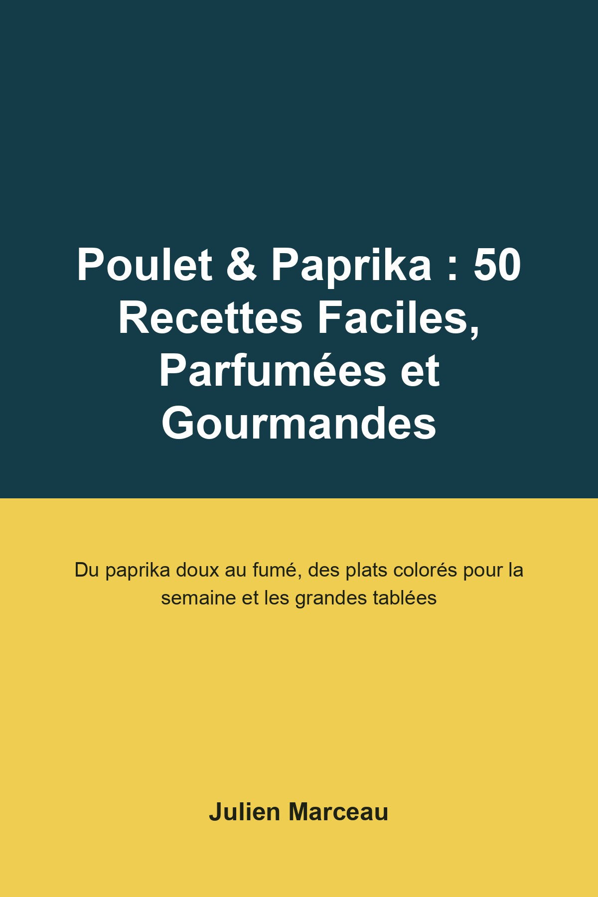 Couverture de « Poulet & Paprika : 50 Recettes Faciles, Parfumées et Gourmandes »